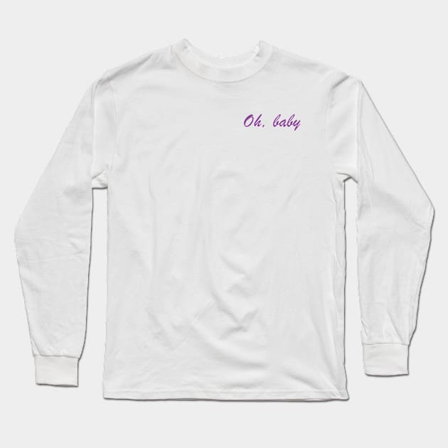 Oh, baby slogan design Long Sleeve T-Shirt by Anastasia Letunova